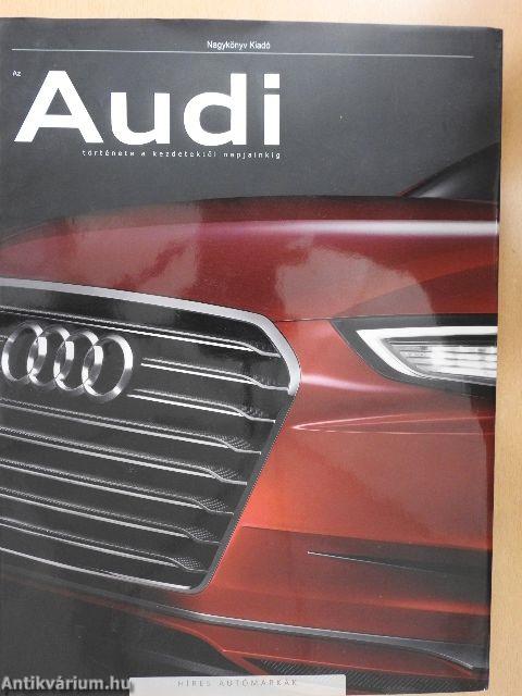 Az Audi története a kezdetektől napjainkig