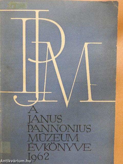 A Janus Pannonius Múzeum Évkönyve 1962