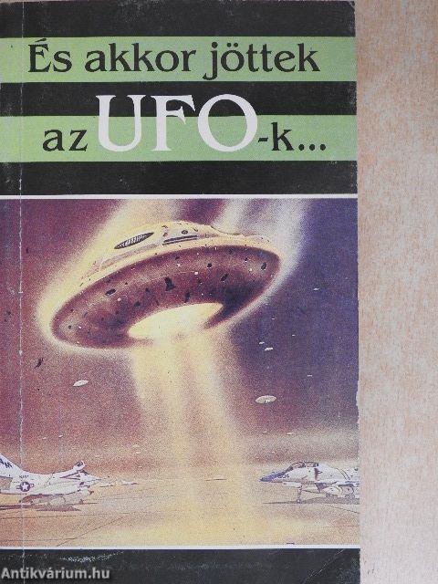 És akkor jöttek az UFO-k...