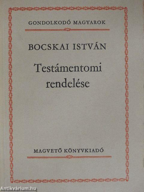 Bocskai István Testámentomi rendelése