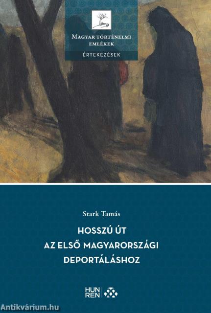 Hosszú út az első magyarországi deportáláshoz