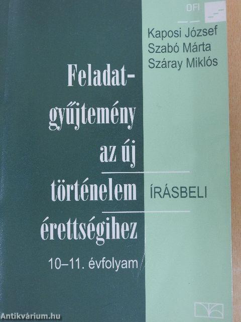 Feladatgyűjtemény az új történelem érettségihez - Írásbeli/10-11. évfolyam