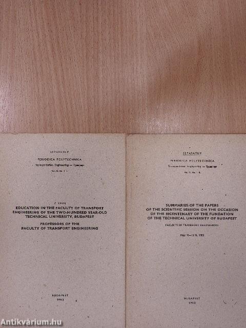 Education in the Faculty of Transport Engineering of the Two-Hundred Year-Old Technical University, Budapest/Summeries of the Papers of the Scientific Session on the Occasion of the Bicentenary of the Fundation of the Technical University of Budapest