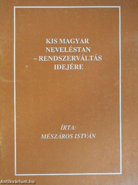 Kis magyar neveléstan - rendszerváltás idejére