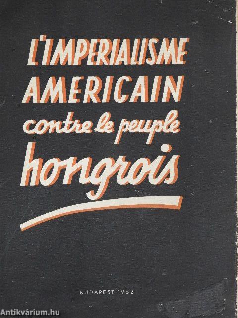 L'Imperialisme Americain Contre le Peuple Hongrois