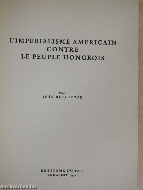 L'Imperialisme Americain Contre le Peuple Hongrois