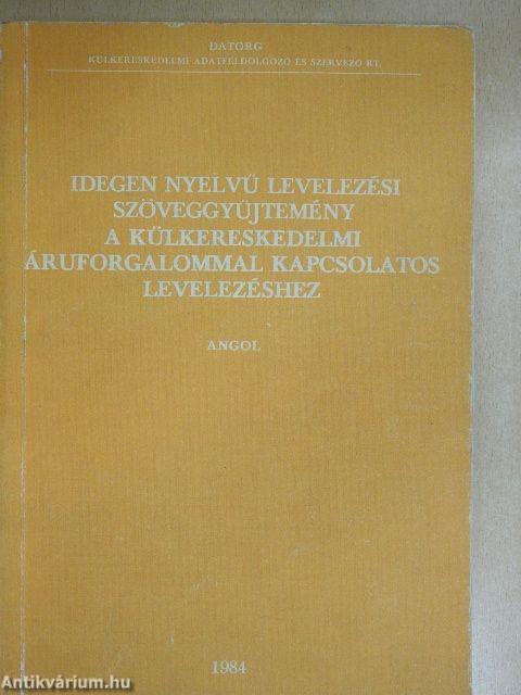 Idegen nyelvű levelezési szöveggyűjtemény a külkereskedelmi áruforgalommal kapcsolatos levelezéshez