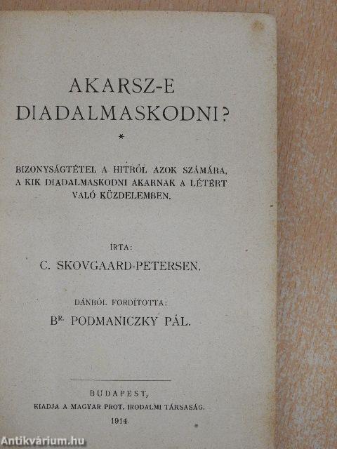 Akarsz-e diadalmaskodni?