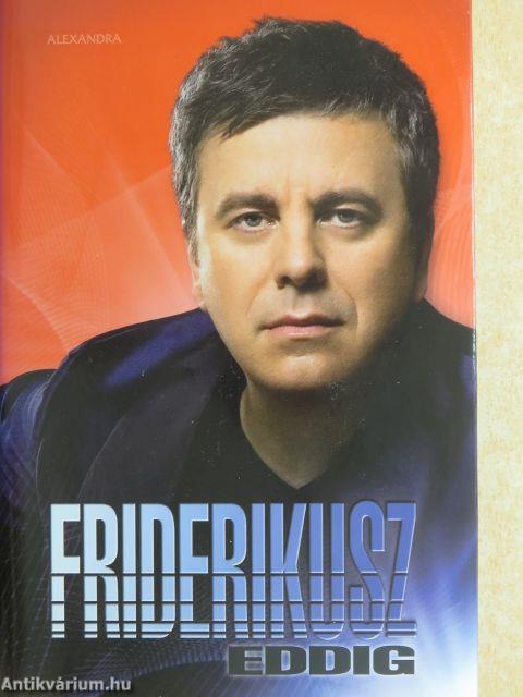 Friderikusz eddig