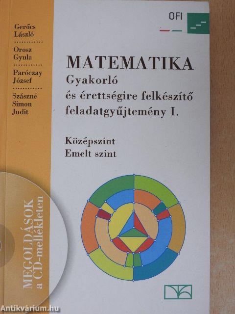 Matematika - Gyakorló és érettségire felkészítő feladatgyűjtemény I. - CD-vel