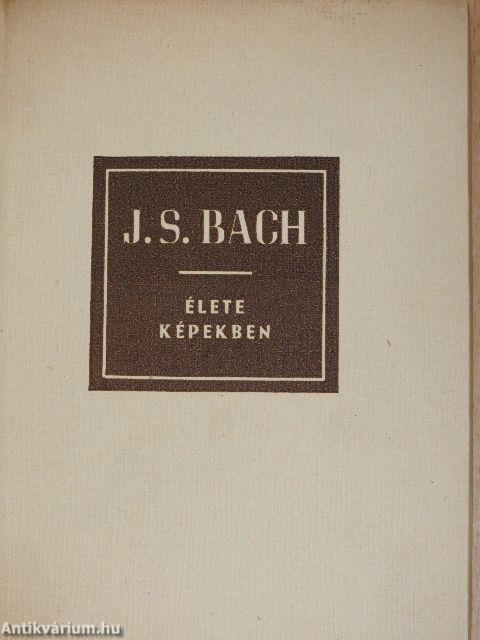 Johann Sebastian Bach élete képekben
