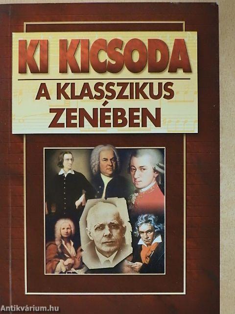 Ki kicsoda a klasszikus zenében