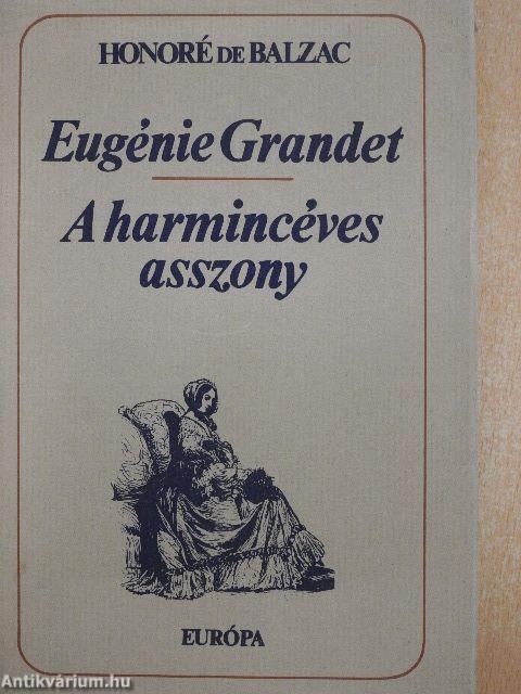 Eugénie Grandet/A harmincéves asszony