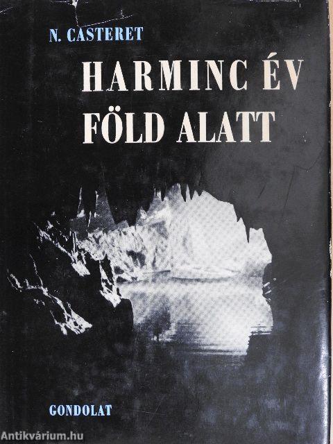 Harminc év föld alatt