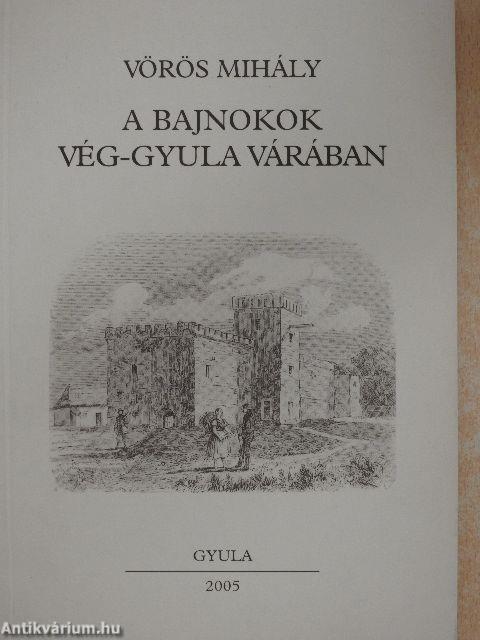 A bajnokok Vég-Gyula várában