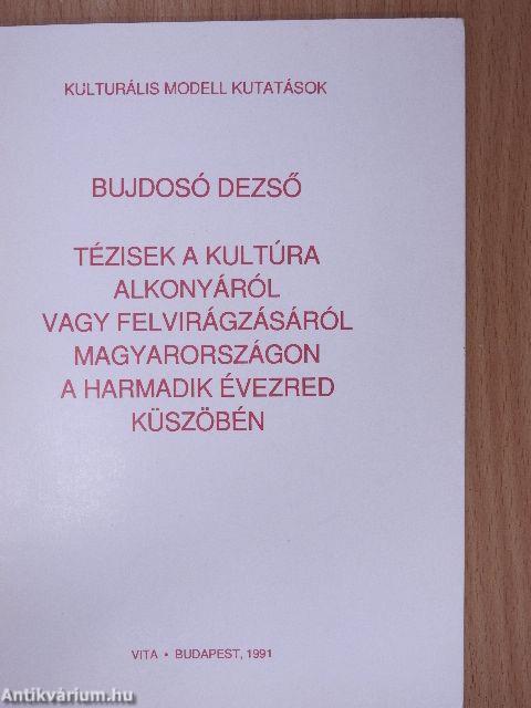 Tézisek a kultúra alkonyáról vagy felvirágozásáról Magyarországon a harmadik évezred küszöbén