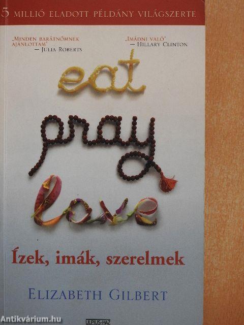 Eat, pray, love/Ízek, imák, szerelmek
