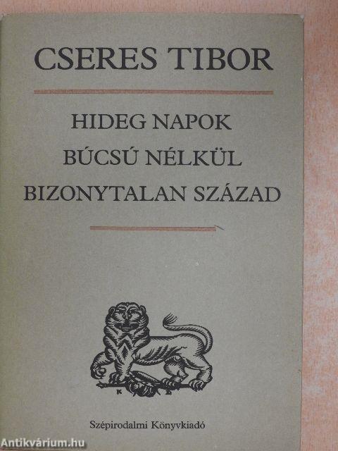 Hideg napok/Búcsú nélkül/Bizonytalan század