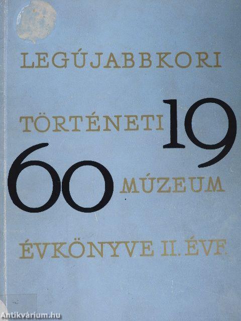 Legújabbkori Történeti Múzeum Évkönyve 1960. II. évfolyam
