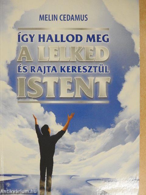 Így hallod meg a lelked és rajta keresztül Istent