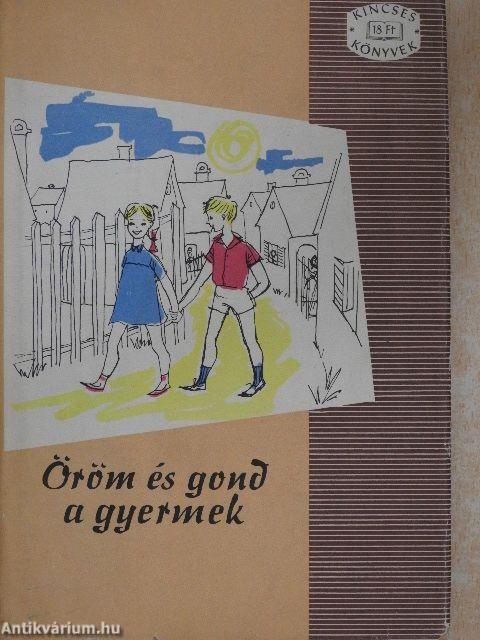 Öröm és gond a gyermek