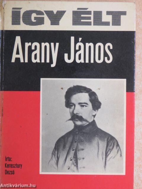 Így élt Arany János