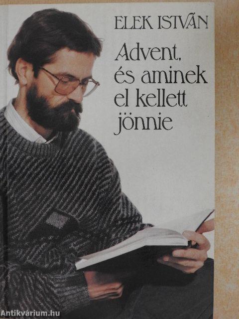 Advent, és aminek el kellett jönnie