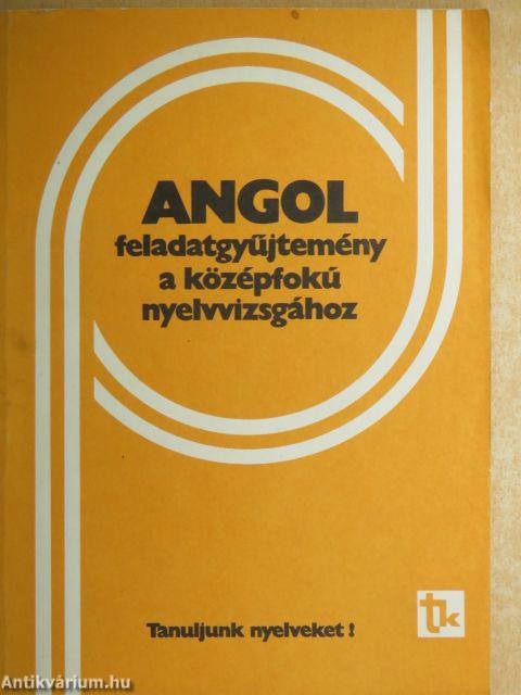 Angol feladatgyűjtemény a középfokú nyelvvizsgához