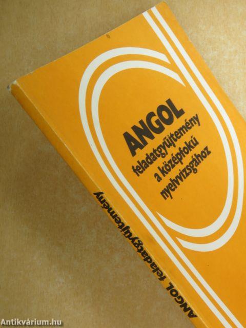Angol feladatgyűjtemény a középfokú nyelvvizsgához