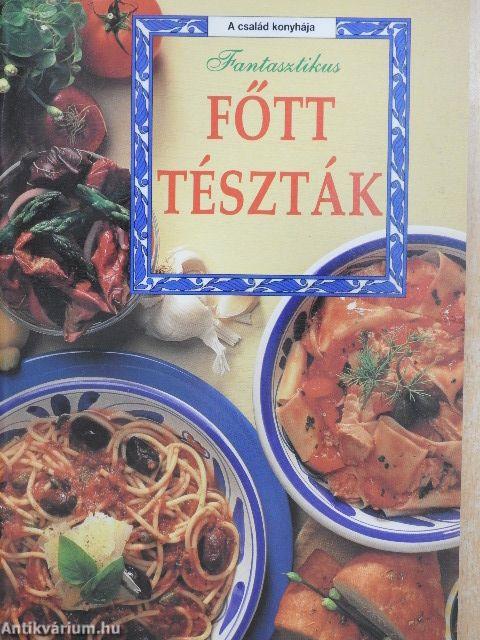 Fantasztikus főtt tészták