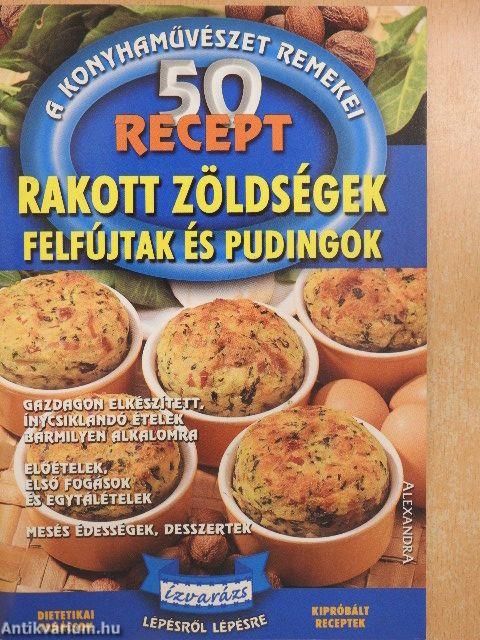 Rakott zöldségek, felfújtak és pudingok