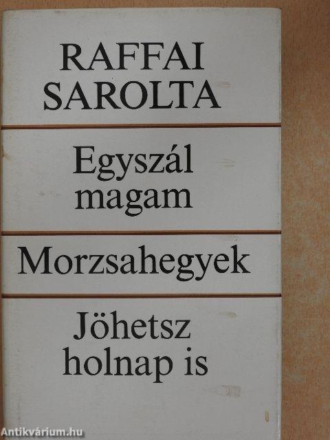 Egyszál magam/Morzsahegyek/Jöhetsz holnap is