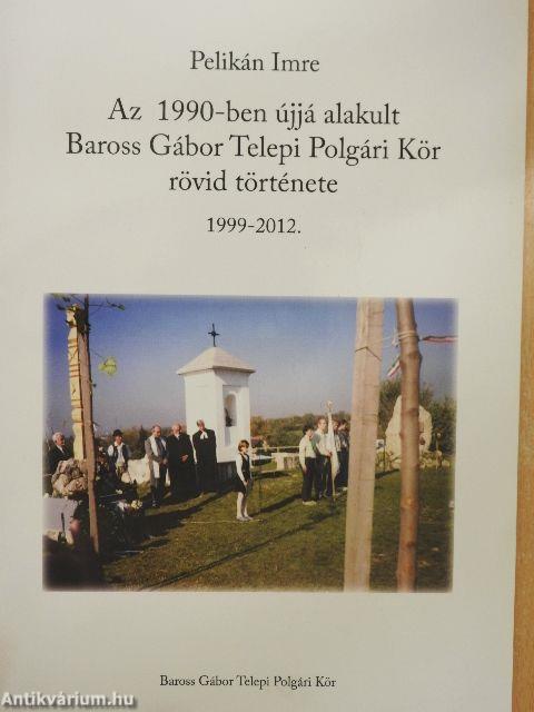 Az 1990-ben újjá alakult Baross Gábor Telepi Polgári Kör rövid története