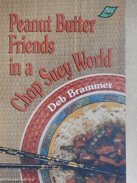 Peanut Butter Friends in a Chop Suey World