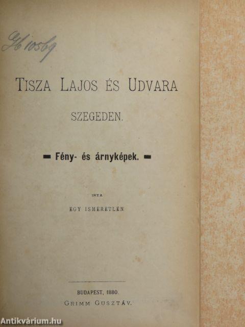 Tisza Lajos és udvara Szegeden