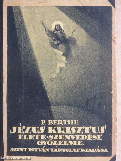 Jézus Krisztus élete, szenvedése, győzelme