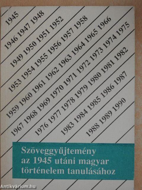 Szöveggyűjtemény az 1945 utáni magyar történelem tanulásához