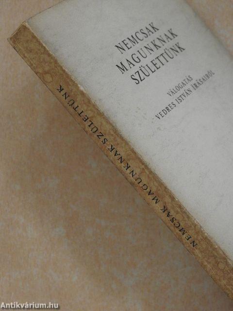 Nemcsak magunknak születtünk