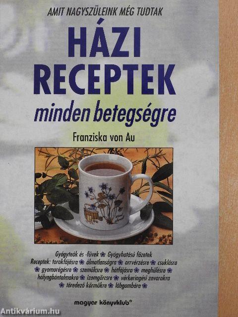 Házi receptek minden betegségre