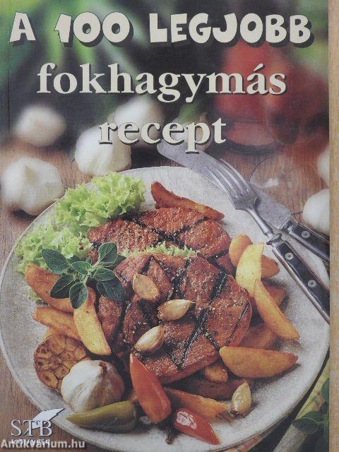 A 100 legjobb fokhagymás recept