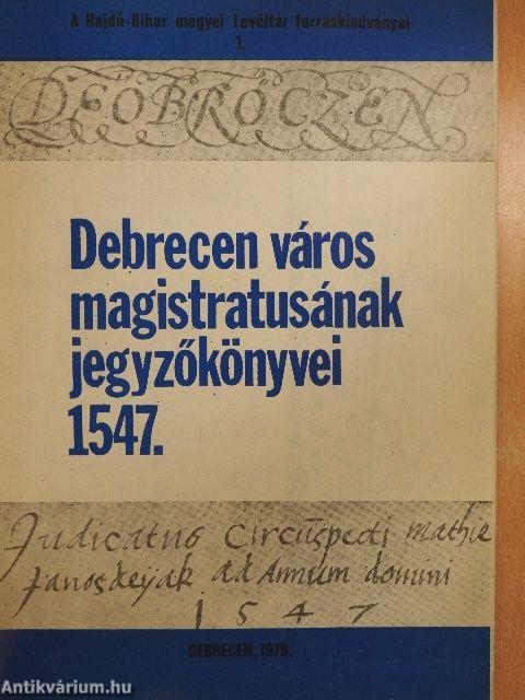 Debrecen város magistratusának jegyzőkönyvei 1547.