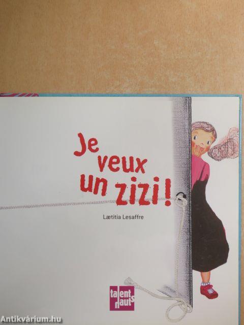 Je veux un zizi!