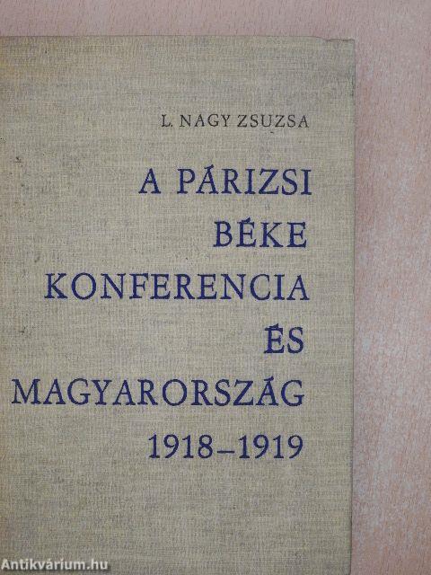 A párizsi béke konferencia és Magyarország 1918-1919