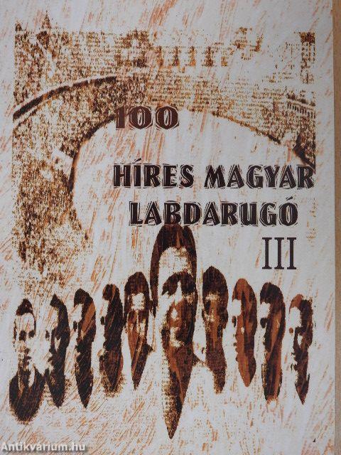 100 híres magyar labdarúgó III.