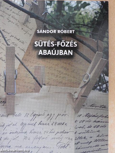 Sütés-főzés Abaújban