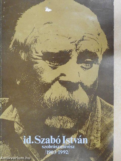 Id. Szabó István szobrászművész (1903-1992)