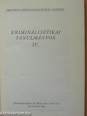 Kriminalisztikai tanulmányok IV. 