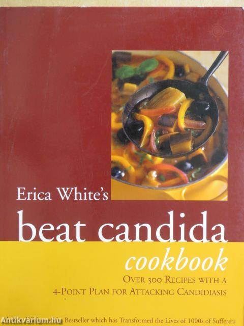 Erica White's Beat Candida Cookbook