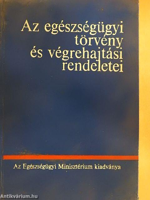 Az egészségügyi törvény és végrehajtási rendeletei