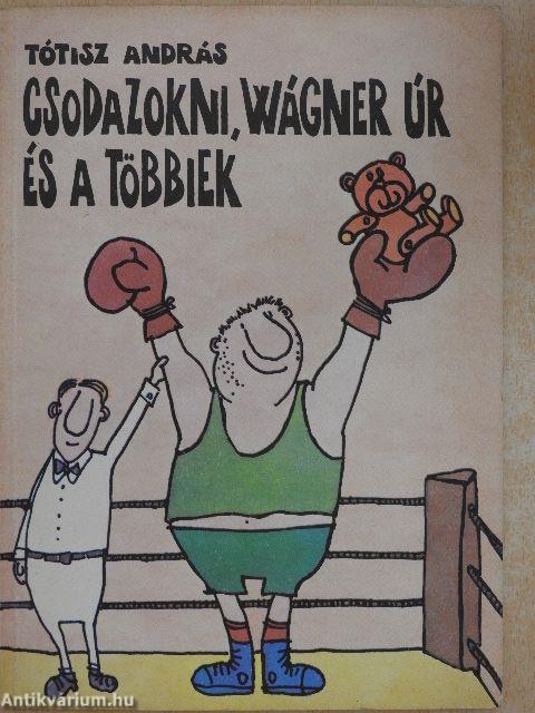 Csodazokni, Wágner úr és a többiek